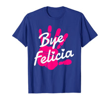 Load image into Gallery viewer, Bye Felicia T Shirt