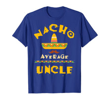 Load image into Gallery viewer, Nacho Average Uncle Shirt | Cute Mexican Uncle Gift