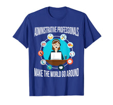 Load image into Gallery viewer, Administrative Professionals T-Shirt Make The World Go