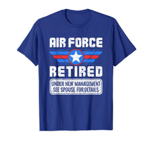 Load image into Gallery viewer, Air Force Retired Shirt - Under New Management