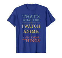 Load image into Gallery viewer, I Watch Anime I Know Things Shirt Anime Lover Funny Gift