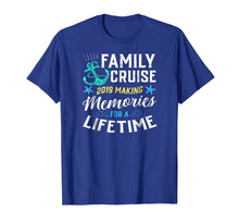 Load image into Gallery viewer, Family Cruise 2019 Making Memories For A Lifetime Tshirt