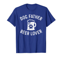 Load image into Gallery viewer, Mens Dog Father Beer Lover Shirt Best Dog Dad Shirt Father's Day
