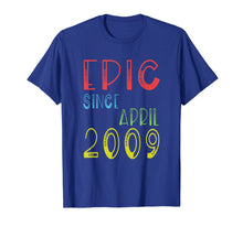 Load image into Gallery viewer, Epic Since April 2009 Shirt - Birthday 10th Gift T-Shirt