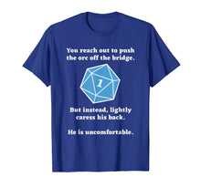 Load image into Gallery viewer, You Reach Out To Push The Orc Off The Bridge T-Shirt