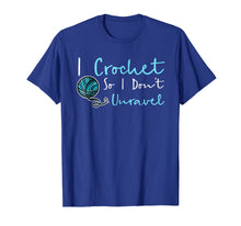 Load image into Gallery viewer, Funny Crochet T-Shirt I Crochet So I Don't Unravel Ball Yarn