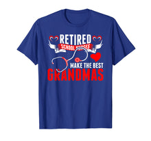Load image into Gallery viewer, Retired School Nurses Make The Best Grandmas Tshirt