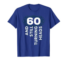 Load image into Gallery viewer, 60 Years Old Turning Heads Shirt 60th Birthday Gift Mom Dad