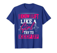Load image into Gallery viewer, Powerlifting Motivation Shirt I Know I Lift Like a Girl Tee