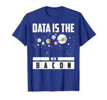 Load image into Gallery viewer, Data Is The New Bacon Shirt | Cute Intelligence Expert Gift