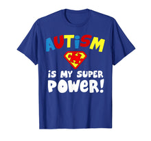 Load image into Gallery viewer, Autism is My Superpower Shirt Autism Awareness T-Shirt Gift