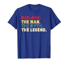 Load image into Gallery viewer, Mens Pop-Pop The Man The Myth The Legend Gift Shirt Grandpa