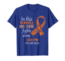 Load image into Gallery viewer, In This Family No One Fights Leukemia Alone Shirt