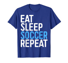Load image into Gallery viewer, Eat Sleep Soccer Repeat T-Shirt