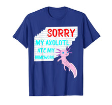Load image into Gallery viewer, Sorry My Axolotl Ate My Homework Excuses School T-Shirt