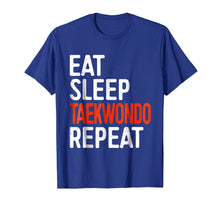 Load image into Gallery viewer, Eat Sleep Taekwondo Repeat T-Shirt Funny Sport Gift Shirt