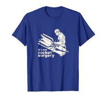 Load image into Gallery viewer, It's Not Rocket Surgery T-Shirt Doctor Of Medicine Surgeon