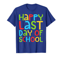 Load image into Gallery viewer, Happy Last Day of School T-Shirt Students and Teachers Gift