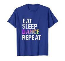 Load image into Gallery viewer, Eat Sleep Dance Repeat T-Shirt Funny Dancer Gift Shirt