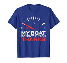 Load image into Gallery viewer, My Boat Doesn't Run On Thanks T-shirt