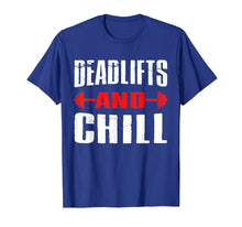 Load image into Gallery viewer, Deadlifts And Chill TShirt Workout Gym Sport