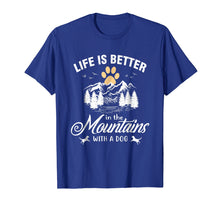 Load image into Gallery viewer, Life Is Better In The Mountains With A Dog Camping Life