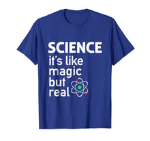 Load image into Gallery viewer, Science - It's Like Magic But Real T-Shirt Science T Shirt