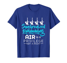 Load image into Gallery viewer, Air Is A Privilege Not A Right - Synchronized Swimming Shirt
