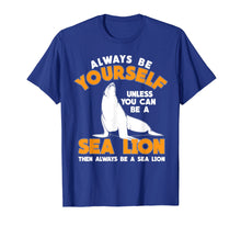 Load image into Gallery viewer, Be A Sea Lion T-Shirt