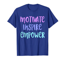 Load image into Gallery viewer, Motivate Inspire Empower TShirt Motivation