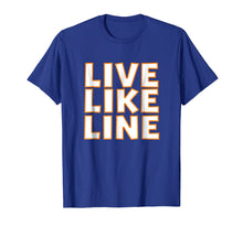 Load image into Gallery viewer, Live Like Line shirt