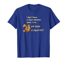 Load image into Gallery viewer, Oh Look A Squirrel Funny ADHD Animal Humor Shirt