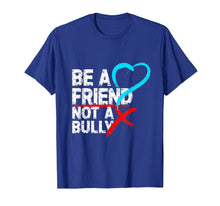 Load image into Gallery viewer, Be a Friend Not a Bully Anti Bullying Shirt Stop Bully Shirt