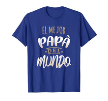 Load image into Gallery viewer, El Mejor Papa Del Mundo Camisa Dia del Padre Ropa