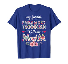 Load image into Gallery viewer, My favorite Pharmacy Technician calls me Mom Shirt Gift