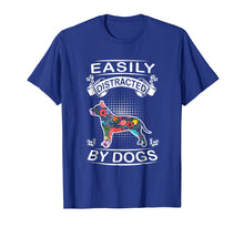 Load image into Gallery viewer, Easily Distracted By Dogs Pit Bull Funny Dog T-Shirt
