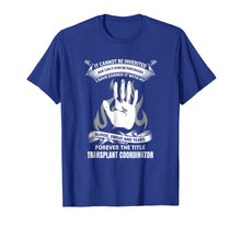 Load image into Gallery viewer, Blood Sweat and Tears Transplant coordinator shirt