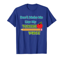 Load image into Gallery viewer, Dont make me use my teacher voice