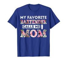 Load image into Gallery viewer, My Favorite Bartender Calls Me Mom T-Shirt Mothers Day