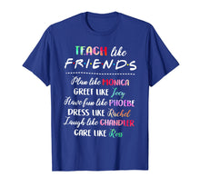 Load image into Gallery viewer, teach like friends t shirt plan like greet like