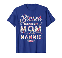 Load image into Gallery viewer, Womens Blessed To Be Called Mom And Nannie T-Shirt Mothers D