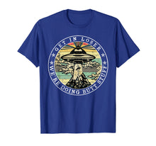 Load image into Gallery viewer, Get In Loser We'Re Doing Butt Stuff Aliens Ufo T-Shirt