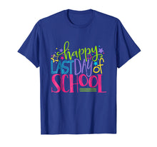 Load image into Gallery viewer, Happy Last Day Of School Shirt Teacher Appreciation Students