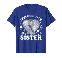 Load image into Gallery viewer, I Wear Grey For My SISTER Brain Cancer Awareness T Shirt