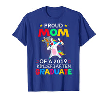 Load image into Gallery viewer, Proud Mom Of A 2019 Kindergarten Graduate Shirt Unicorn Dab