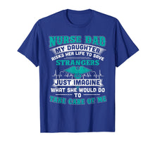 Load image into Gallery viewer, Nurse Dad - My Daughter Risks Her Life Tshirt