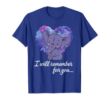 Load image into Gallery viewer, I Will Remember For You Elephant Alzheimers Awareness Tshirt