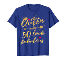 Load image into Gallery viewer, This Queen Makes 50 Look Fabulous 50th Birthday Shirt Women