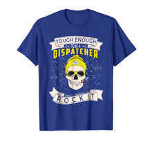 Load image into Gallery viewer, 911 Dispatcher Shirt - Tough Enough To Be A Dispatcher