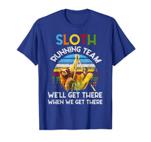 Load image into Gallery viewer, Sloth Running Team We'll Get There When We Get There Shirt